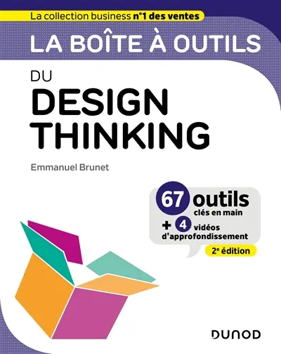 La boîte à outils du design thinking : 67 outils clés en main + 4 vidéos d'approfondissement