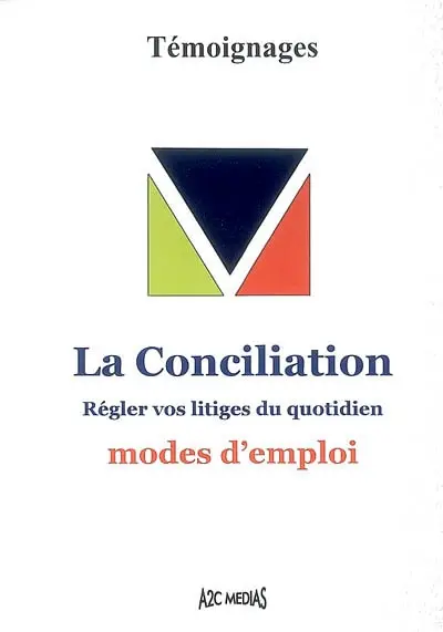 La conciliation : régler vos litiges du quotidien, modes d'emploi