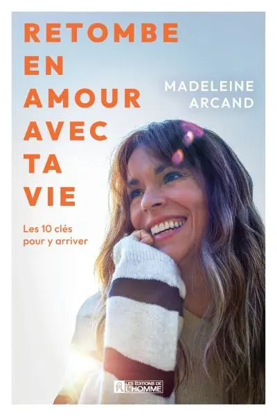 Retombe en amour avec ta vie : Les 10 clés pour y arriver