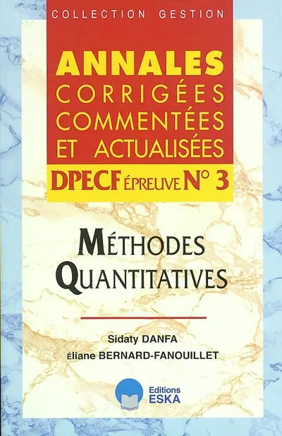 Méthodes quantitatives, DPECF épreuve n°3 : annales corrigées, commentées et actualisées 2003