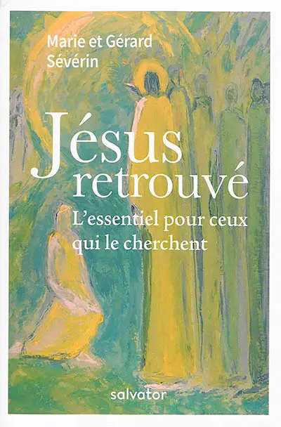Jésus retrouvé : l'essentiel pour ceux qui le cherchent