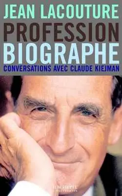 Jean Lacouture : profession biographe : conversations avec Claude C. Kiejman