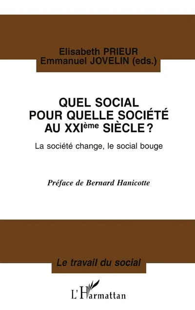 Quel social pour quelle société au 21e siècle ? : la société change, le social bouge : actes du colloque international