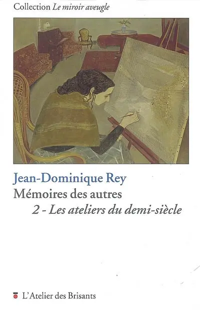Mémoires des autres. Vol. 2. Les ateliers du demi-siècle