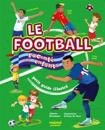 Le football raconté aux enfants : petit guide illustré