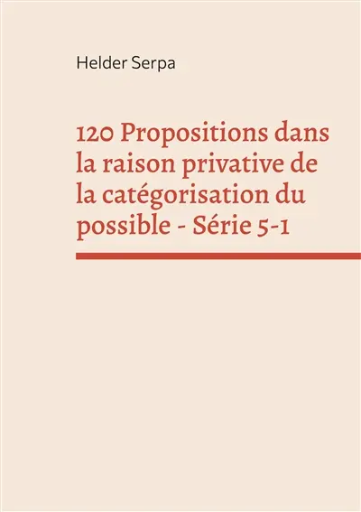 120 Propositions dans la raison privative de la catégorisation du possible : Série 5-1