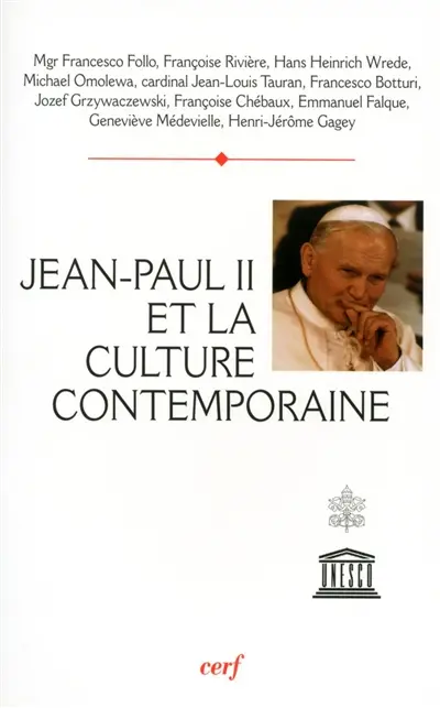 Jean-Paul II et la culture contemporaine : actes du Colloque Culture, raison et liberté, Unesco, 2 juin 2005