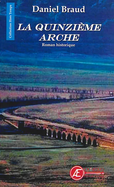 La quinzième arche : roman historique