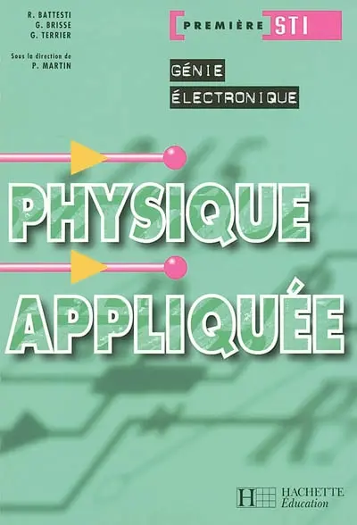 Physique appliquée, première STI génie électronique : livre de l'élève