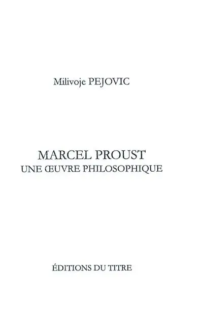 Marcel Proust, une oeuvre philosophique