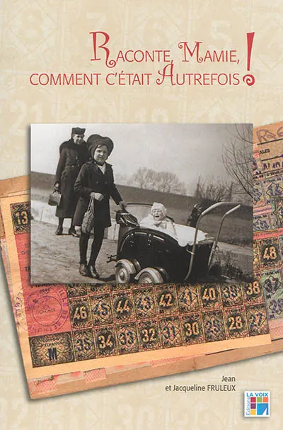 Raconte , mamie, comment c'était autrefois !