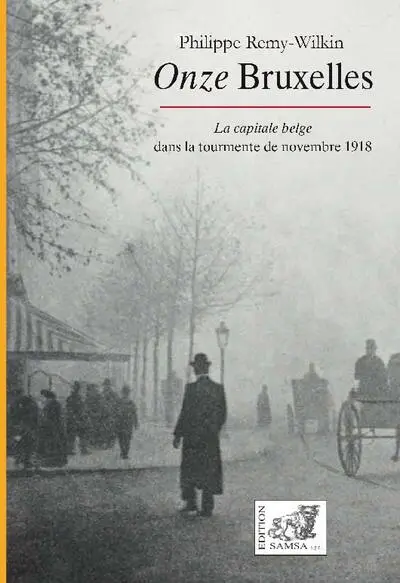 Onze Bruxelles : la capitale belge dans la tourmente de novembre 1918