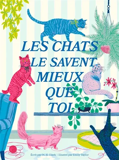 Les chats le savent mieux que toi