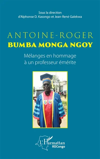 Antoine-Roger Bumba Monga Ngoy : mélanges en hommage à un professeur émérite