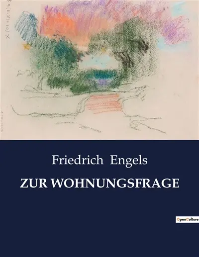 ZUR WOHNUNGSFRAGE : Die soziale Dimension der Wohnungsfrage im 19. Jahrhundert