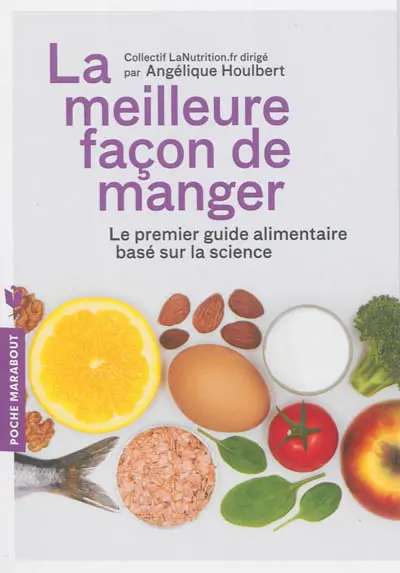 La meilleure façon de manger : le premier guide alimentaire basé sur la science