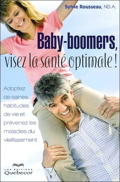 Baby-boomers, visez la santé optimale !