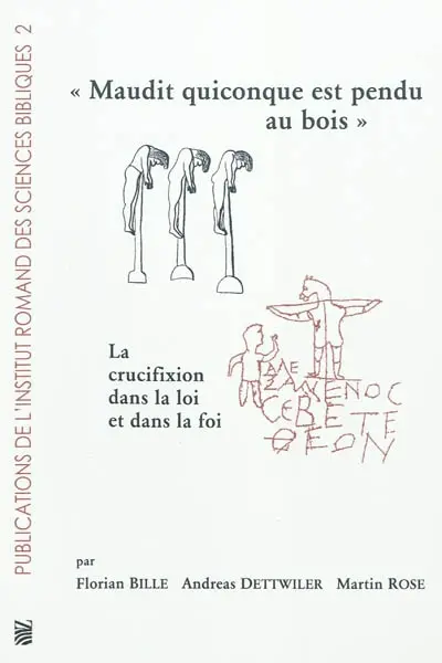 Maudit quiconque est pendu au bois : la crucifixion dans la loi et dans la foi