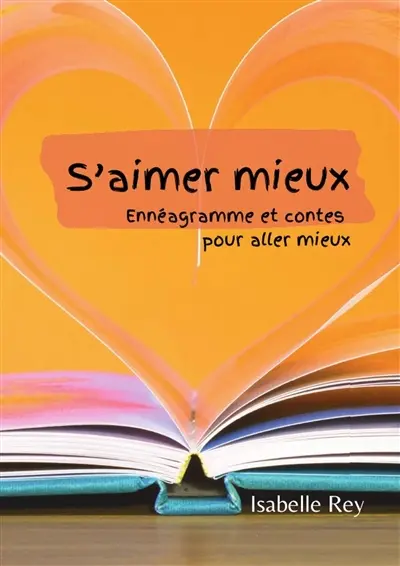 S'aimer mieux : Ennéagramme et contes pour aller mieux