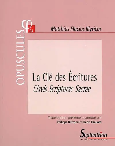 La clé des Ecritures (1567) : partie II, traité 1, De la connaissance des saintes Ecritures. Clavis Scripturae sacrae : De ratione cognoscendi sacras literas
