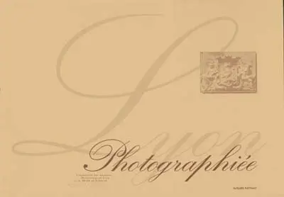 Lyon photographié de 1840 à 1912 : collections des Archives municipales de Lyon et du Musée de Gadagne de 1840 à 1912