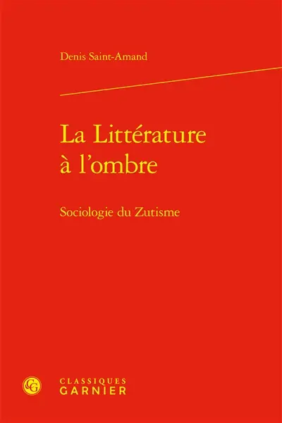 La littérature à l'ombre : sociologie du zutisme