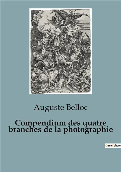 Compendium des quatre branches de la photographie : Les secrets des débuts de la photographie révélés