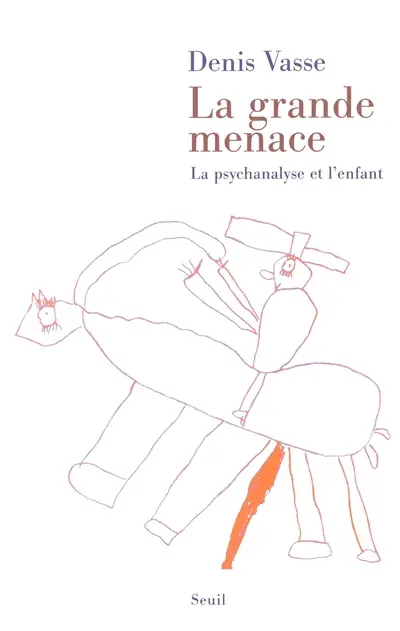La grande menace : la psychanalyse et l'enfant
