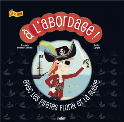 A l'abordage ! : avec les pirates Florin et la Guêpe