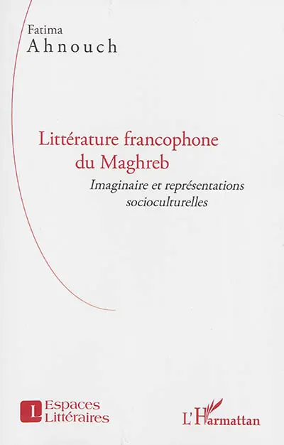 Littérature francophone du Maghreb : imaginaire et représentations socioculturelles