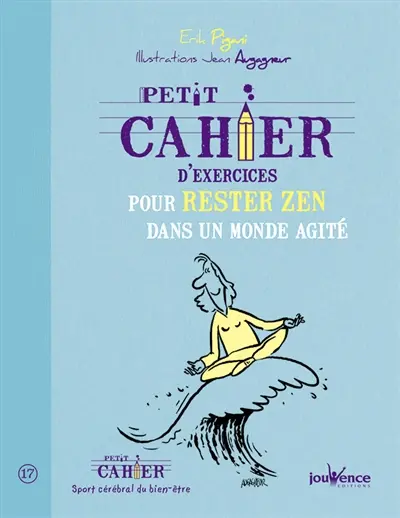 Petit cahier d'exercices pour rester zen dans un monde agité