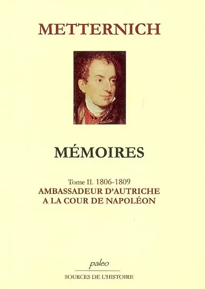 Mémoires. Vol. 2. Ambassadeur d'Autriche à la cour de Napoléon : 1806-1809