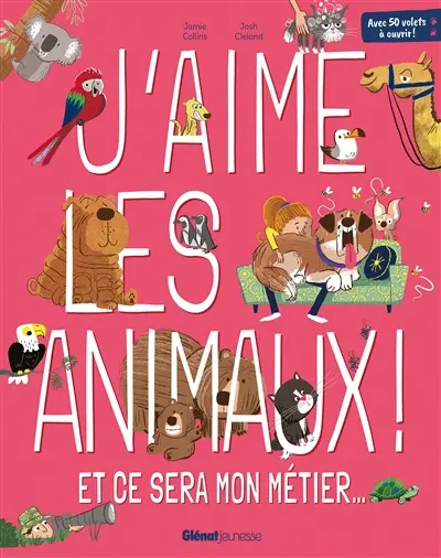 J'aime les animaux ! : et ce sera mon métier...