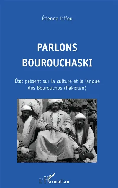 Parlons bourouchaski : état présent sur la culture et la langue des Bourouchos (Pakistan)