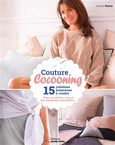Couture cocooning : 15 créations homewear à coudre : pour un intérieur cosy et des vêtements confortables !