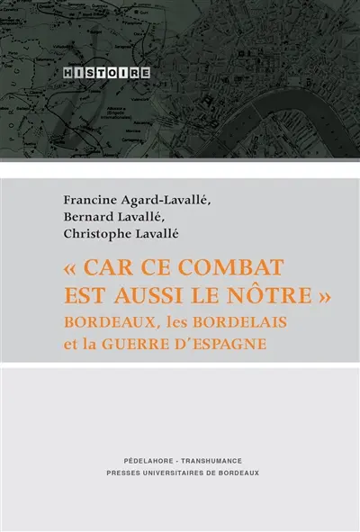 Car ce combat est aussi le nôtre : Bordeaux, les Bordelais et la guerre d'Espagne