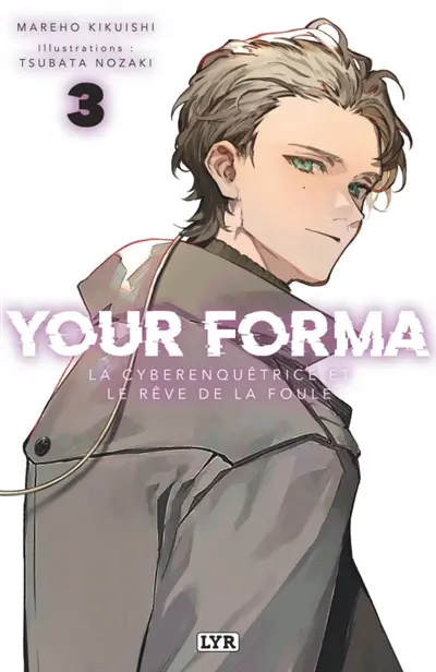Your forma. Vol. 3. La cyberenquêtrice et le rêve de la foule