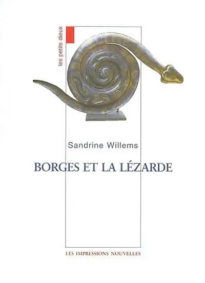 Les petits dieux. Borges et la lézarde