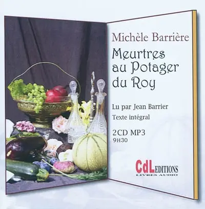 Meurtres au potager du roy : roman noir et gastronomique à Versailles au XVIIe siècle