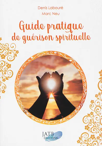 Guide pratique de guérison spirituelle