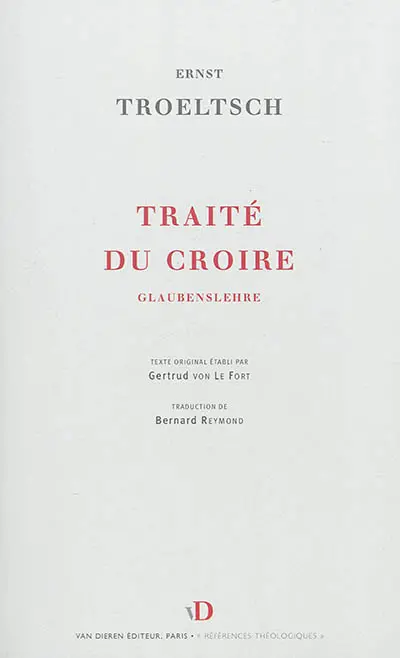 Traité du croire : une dogmatique. Glaubenslehre : une dogmatique