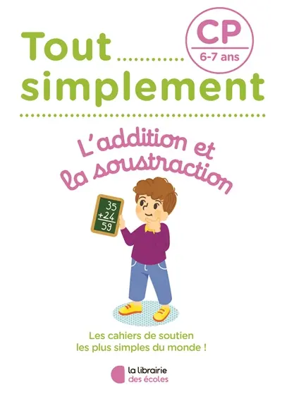 Tout simplement, l'addition et la soustraction CP, 6-7 ans