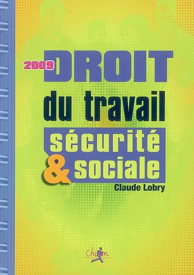 Droit du travail et sécurité sociale : le droit social en 300 questions-réponses