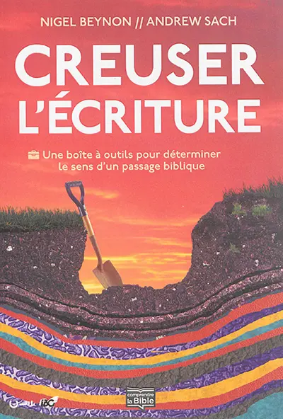 Creuser l'Ecriture : une boîte à outils pour déterminer le sens d'un passage biblique