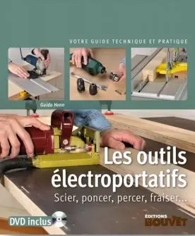 Les outils électroportatifs : scier, poncer, percer, fraiser...