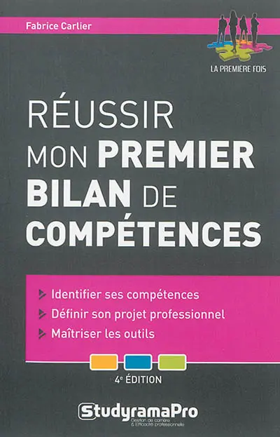 Réussir mon premier bilan de compétences : identifier ses compétences, définir son projet professionnel, maîtriser les outils