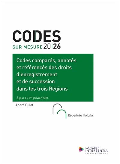 Codes comparés, annotés et référencés des droits d'enregistrement et de succession dans les trois Régions : 2026