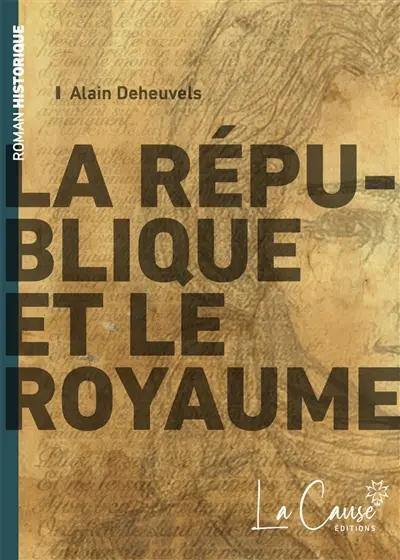 La République et le royaume : roman historique