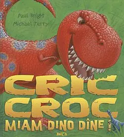 Cric croc miam Dino dîne !
