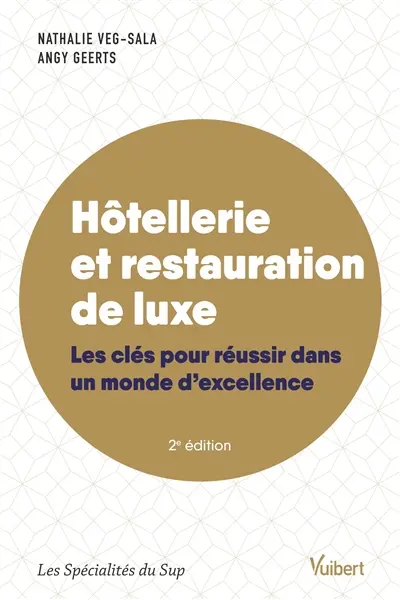 Hôtellerie et restauration de luxe : les clés pour réussir dans un monde d'excellence